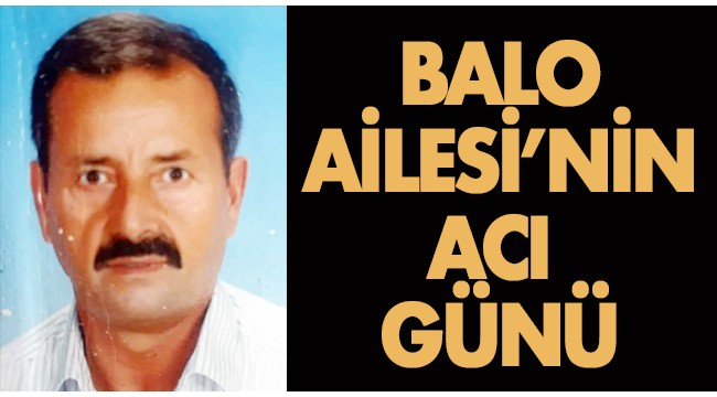 Balo Ailesi’nin acı günü