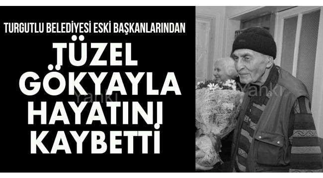 Tüzel Gökyayla hayatını kaybetti