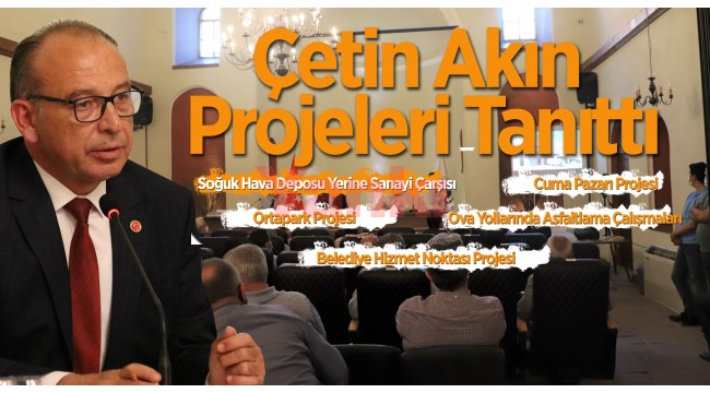 Akın projelerini tanıttı