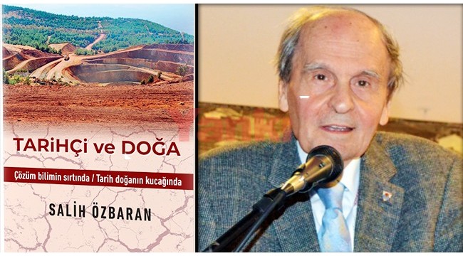 Bilge adam Salih Özbaran'ın 17.kitabı 'Tarihçi ve Doğa' çıktı