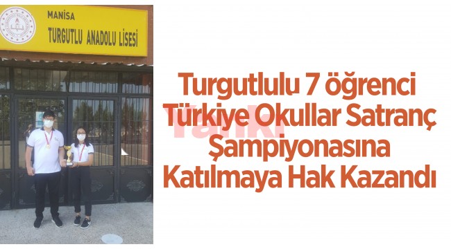 Turgutlulu 7 öğrenci Türkiye Okullar Satranç Şampiyonasına katılmaya hak kazandı.