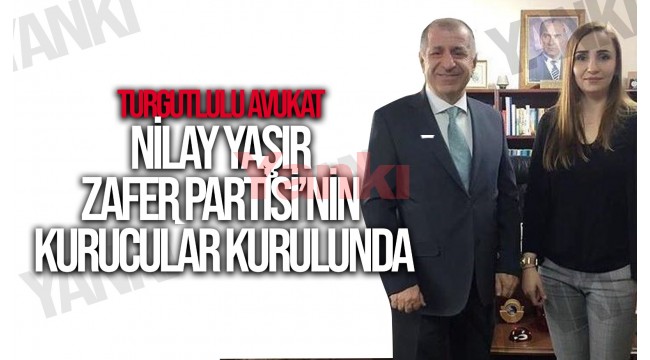 Avukat Nilay Yaşır, Zafer Partisi'nin kurucular kurulunda 
