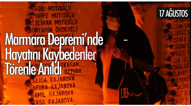 Marmara Depremi'nde hayatını kaybedenler törenle anıldı