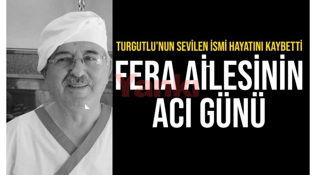 "Manisalı Köfteci"Mehmet Fera yaşamını yitirdi