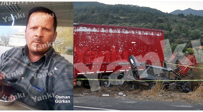 Kamyon karşı şeride geçip otomobille çarpıştı: 2 ölü, 1 yaralı
