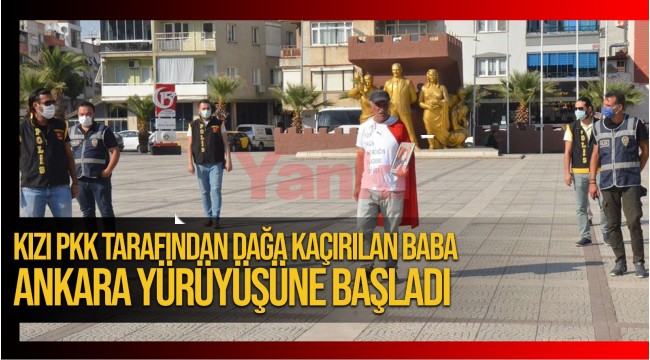 Kızı PKK tarafından dağa kaçırılan baba Ankara yürüyüşüne başladı