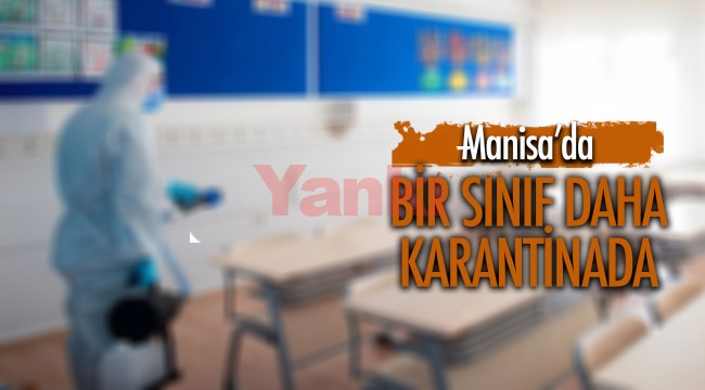 Manisa'da bir sınıf daha karantinaya alındı