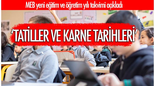 MEB yeni eğitim ve öğretim yılı takvimi açıkladı