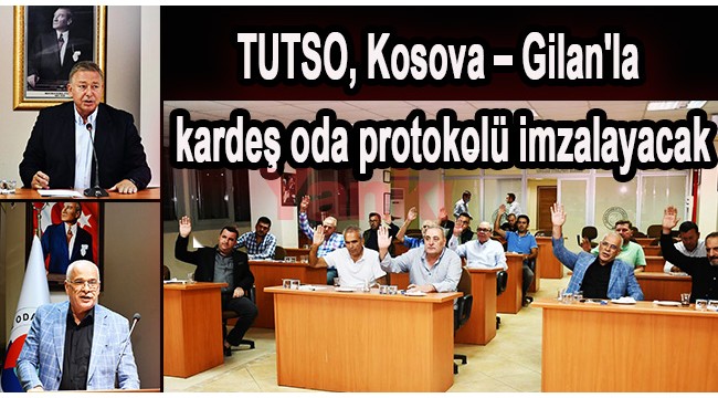 TUTSO, Kosova – Gilan'la kardeş oda protokolü imzalayacak
