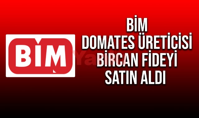 BİM, domates üreticisi Bircan Fide'yi satın aldı