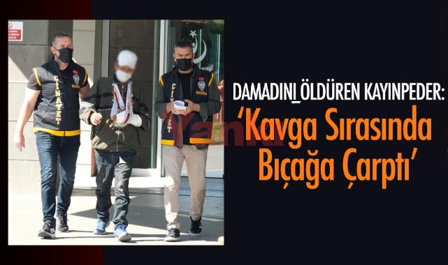 Damadını öldüren kayınpeder: Kavga sırasında bıçağa çarptı
