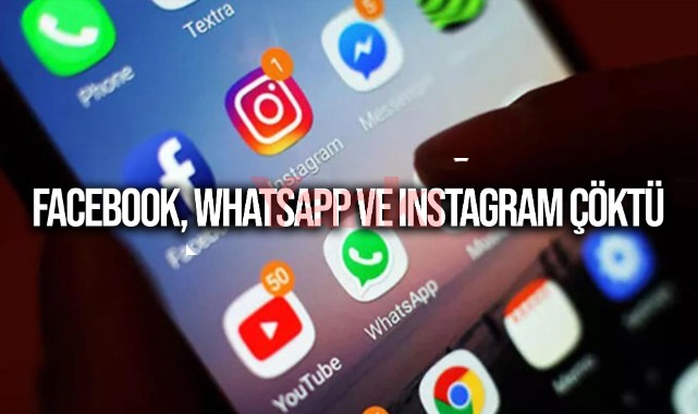  Facebook, WhatsApp ve Instagram çöktü