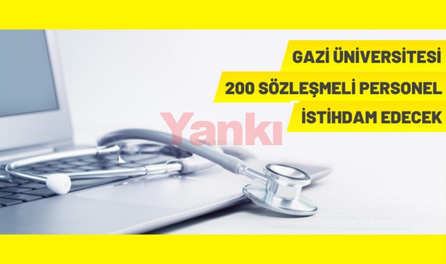 Gazi Üniversitesi 200 Sözleşmeli Personel alacak
