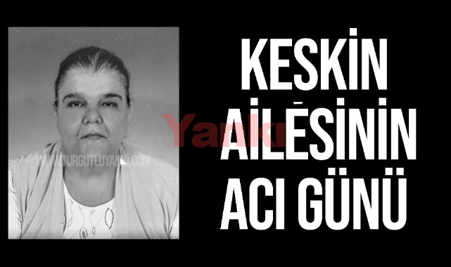 Keskin Ailesinin Acı Günü