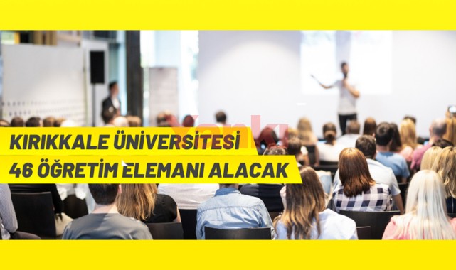 Kırıkkale Üniversitesinden akademik personel alım ilanı