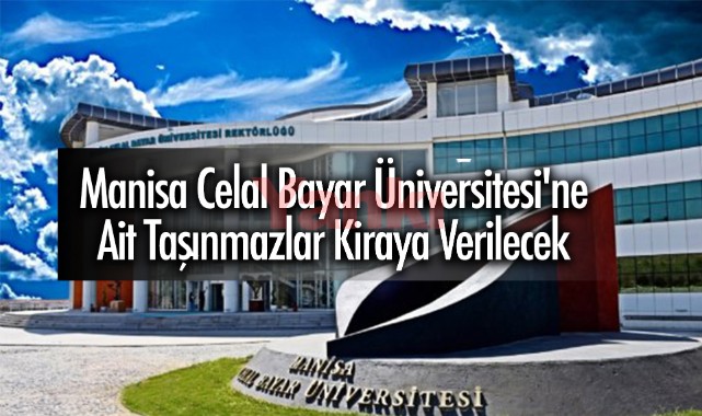 Manisa Celal Bayar Üniversitesi'ne ait taşınmazlar kiraya verilecek 