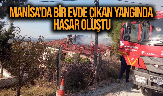 Manisa'da bir evde çıkan yangında hasar oluştu