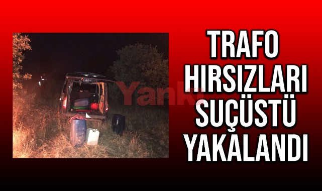 Manisa'da trafo hırsızları suçüstü yakalandı