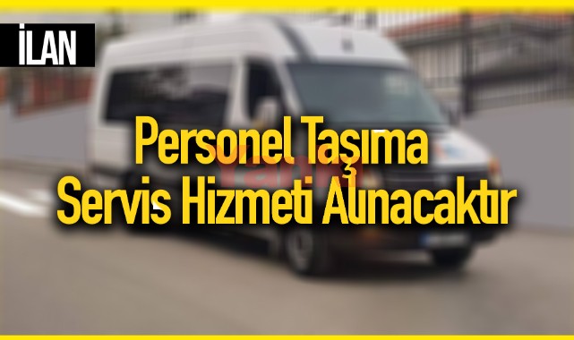Personel Taşıma Servis hizmeti alınacaktır