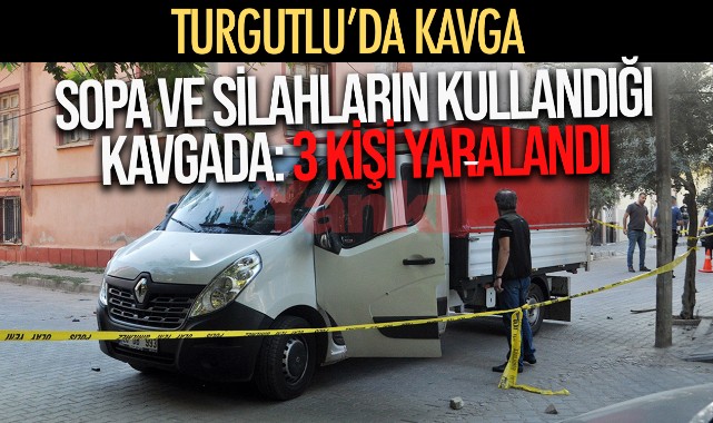 Turgutlu'da silahlı - sopalı kavga: 3 yaralı