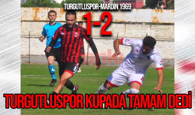 Turgutluspor kupada tamam dedi: 1-2