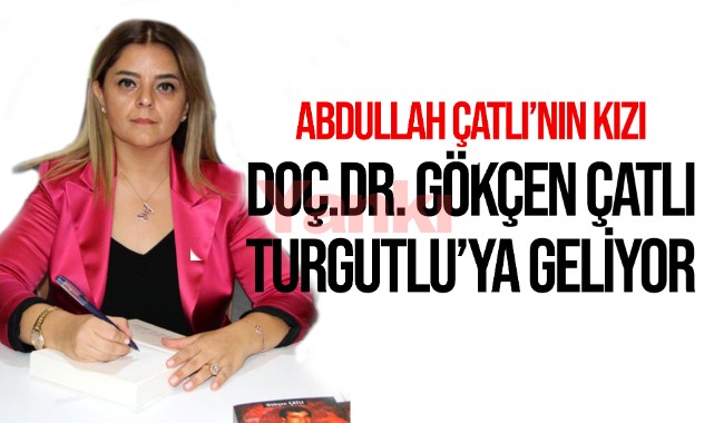 Doç.Dr. Gökçen Çatlı, Turgutlu'ya geliyor