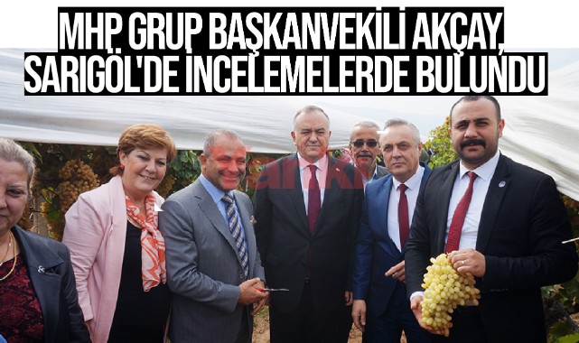 MHP Grup Başkanvekili Akçay, Sarıgöl'de incelemelerde bulundu