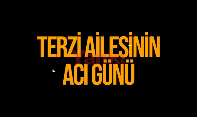 Terzi Ailesinin Acı Günü