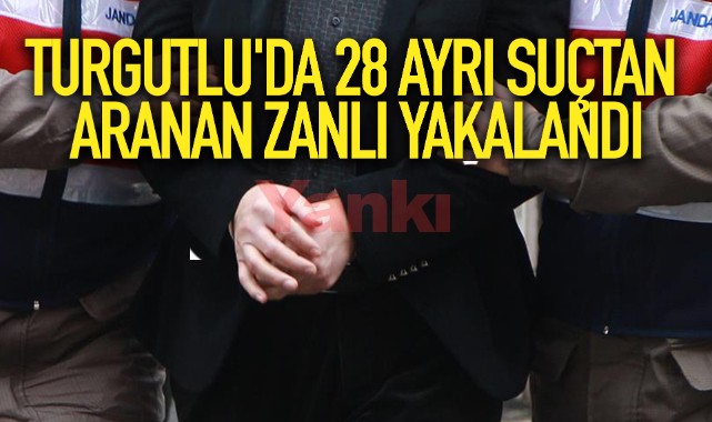 Turgutlu'da 28 ayrı suçtan aranan zanlı yakalandı