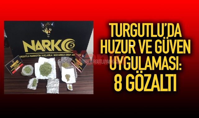 Turgutlu'da huzur ve güven uygulaması: 8 gözaltı