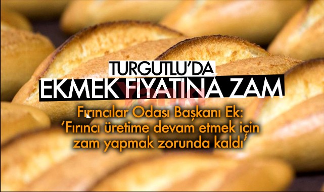 Turgutlu’de ekmek fiyatına zam geliyor