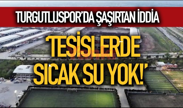 Turgutluspor tesislerinde sıcak su krizi!