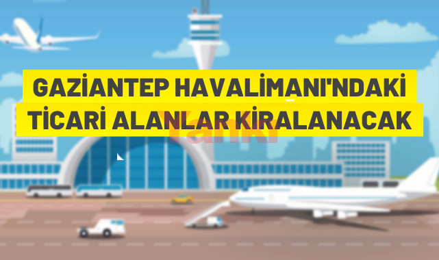 DHMİ, Gaziantep Havalimanındaki ticari alanları kiraya verecek