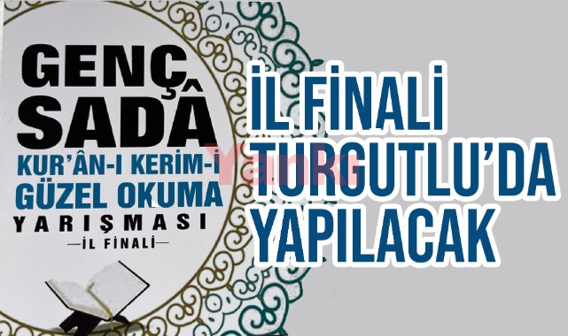 Genç Sadâ Kur’ânı Kerim-i Güzel Okuma İl Finali Turgutlu’da