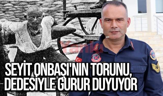 Seyit Onbaşı'nın 3. kuşak torunu, kahraman dedesiyle gurur duyuyor