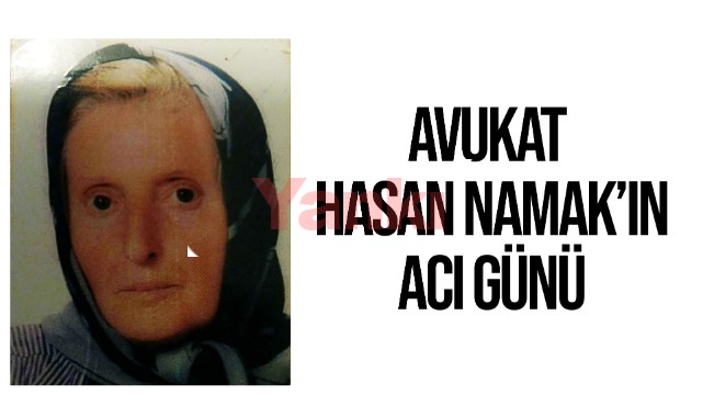 Avukat Hasan Namak’ın Acı Günü