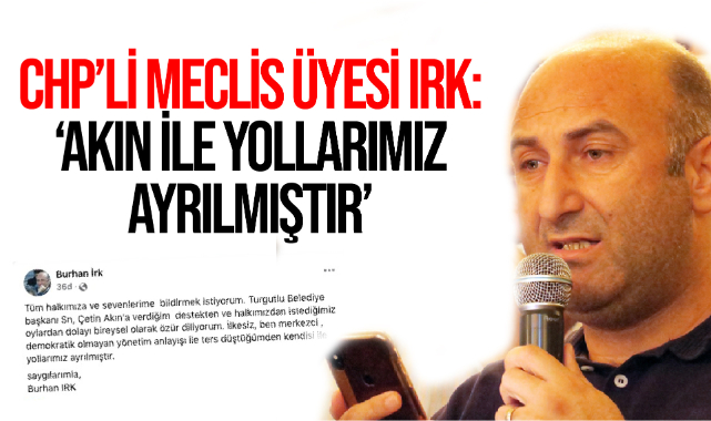 CHP'li meclis üyesi Irk: 'Çetin Akın ile yollarımız ayrılmıştır!'