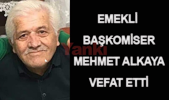 Emekli başkomiser Mehmet Alkaya vefat etti