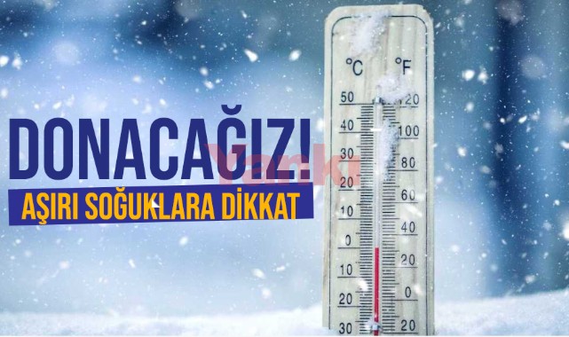 Meteoroloji uyardı: Hafta sonundan itibaren aşırı soğuklar geliyor