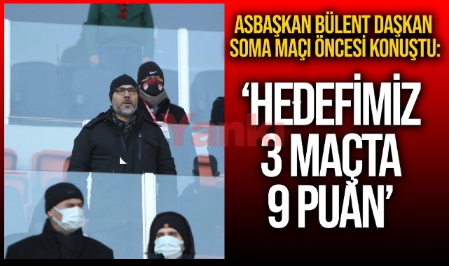 Asbaşkan Bülent Daşkan: 'Hedefimiz 3 maçta 9 puan'