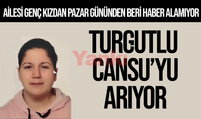 Turgutlu Cansu'yu arıyor