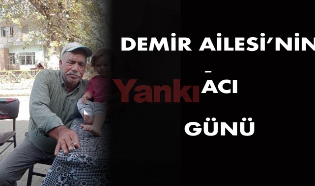 Demir Ailesi'nin Acı Günü