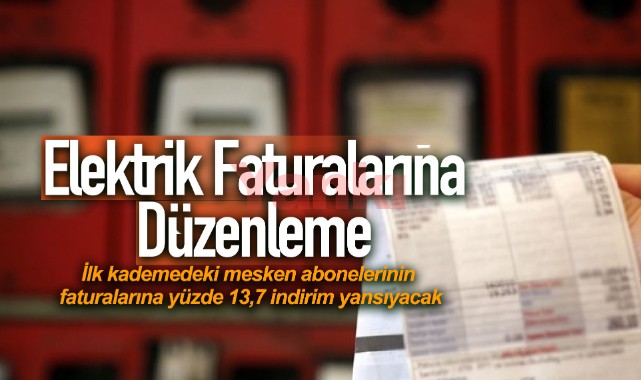 Elektrikte ilk kademedeki mesken abonelerinin faturalarına yüzde 13,7 indirim yansıyacak