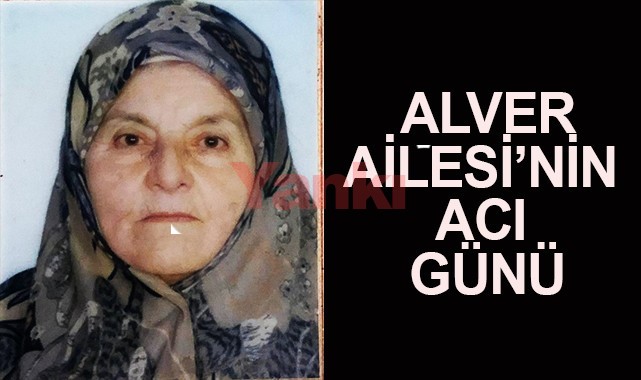 Makbule Alver yaşamını yitirdi