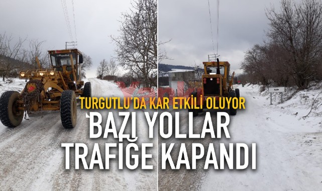 Turgutlu’nun yüksek kesimlerinde kar etkili oluyor, bazı yollar trafiğe kapandı