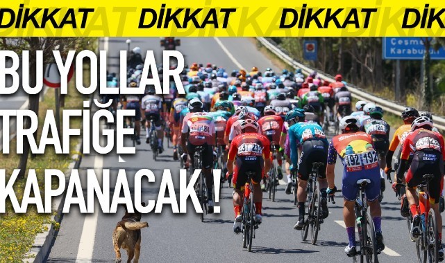 Dikkat! Bu yollar trafiğe kapanacak