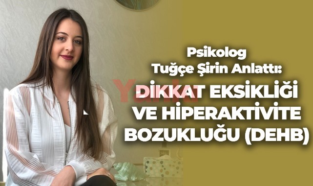 DİKKAT EKSİKLİĞİ VE HİPERAKTİVİTE BOZUKLUĞU (DEHB)