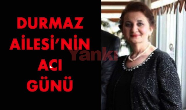 Durmaz Ailesi'nin acı günü