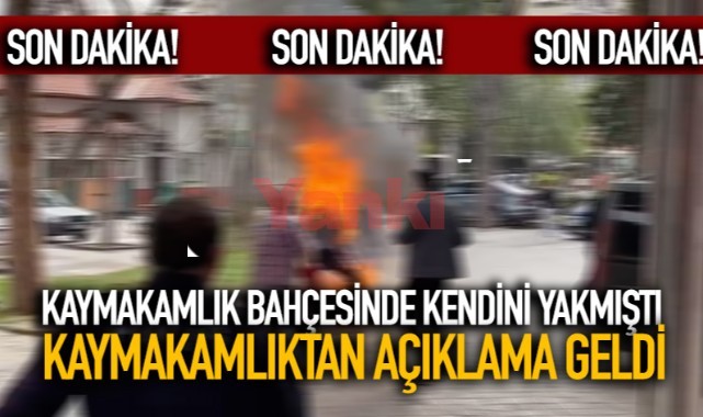 Kaymakamlık bahçesinde kendini yakmıştı, Kaymakamlıktan açıklama geldi