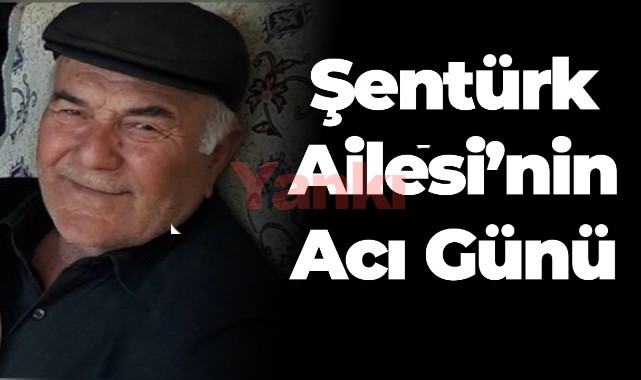 Şentürk Ailesi'nin Acı Günü